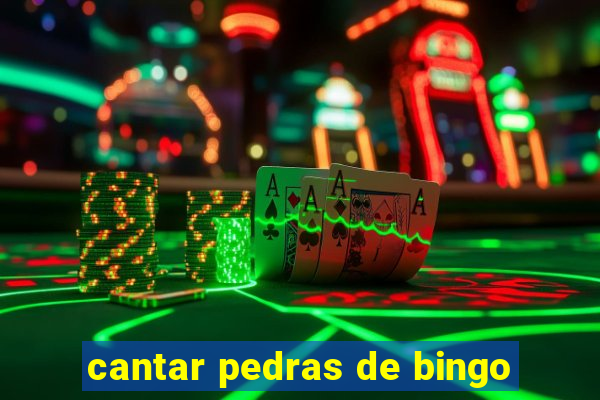 cantar pedras de bingo