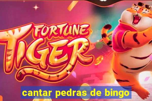 cantar pedras de bingo