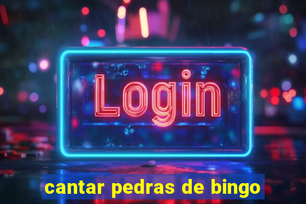 cantar pedras de bingo