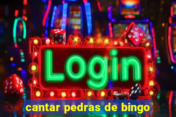 cantar pedras de bingo