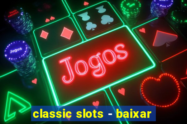 classic slots - baixar