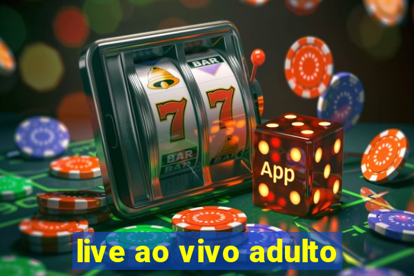 live ao vivo adulto