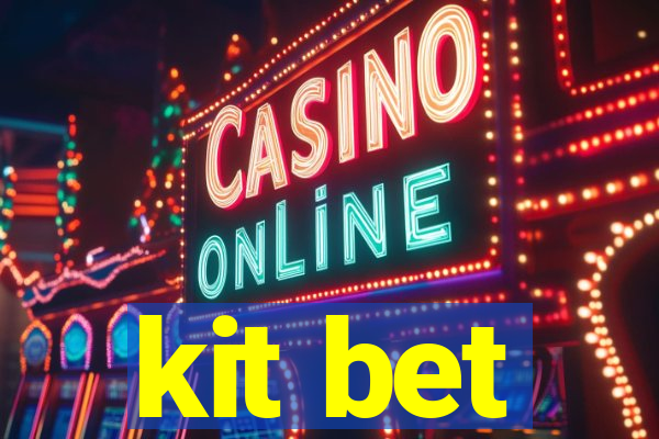 kit bet