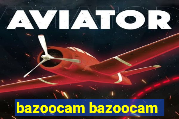 bazoocam bazoocam