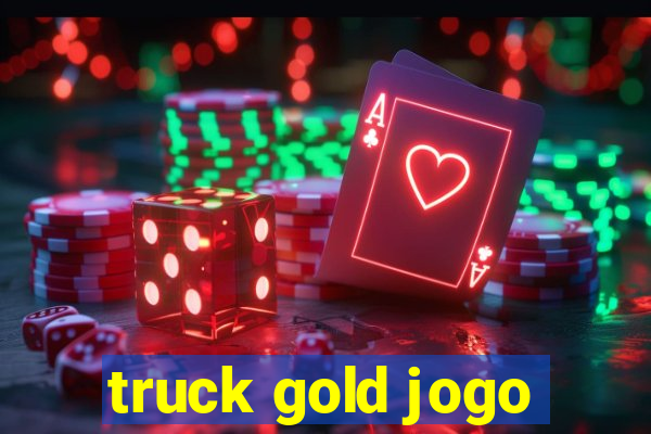 truck gold jogo