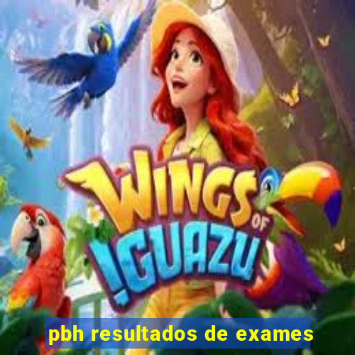 pbh resultados de exames