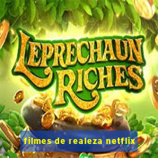 filmes de realeza netflix