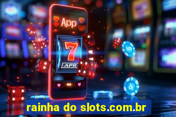 rainha do slots.com.br