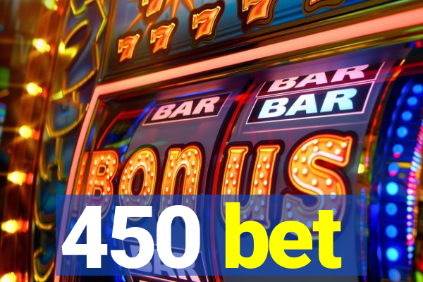 450 bet