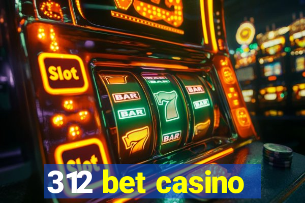 312 bet casino