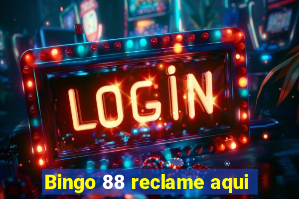 Bingo 88 reclame aqui