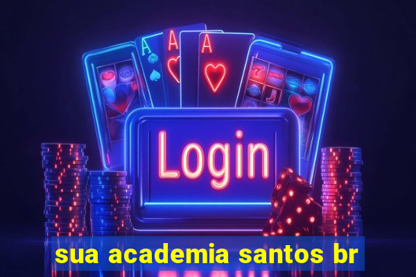 sua academia santos br