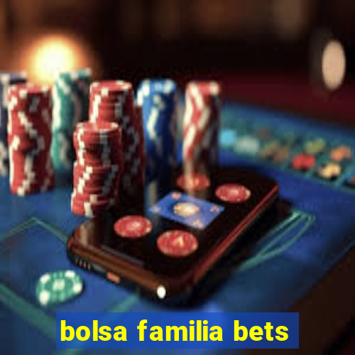 bolsa familia bets