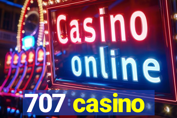 707 casino