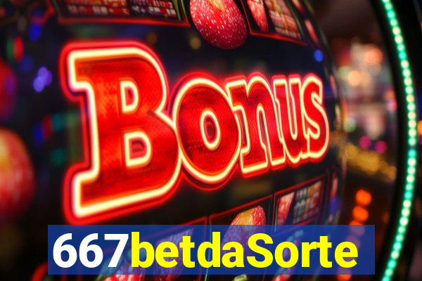 667betdaSorte