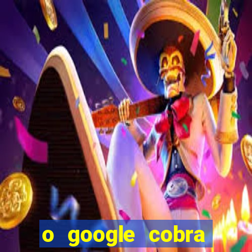 o google cobra taxa de saque de jogos