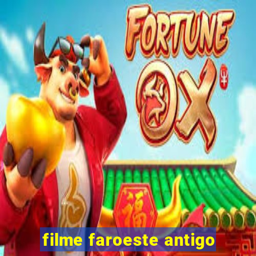 filme faroeste antigo