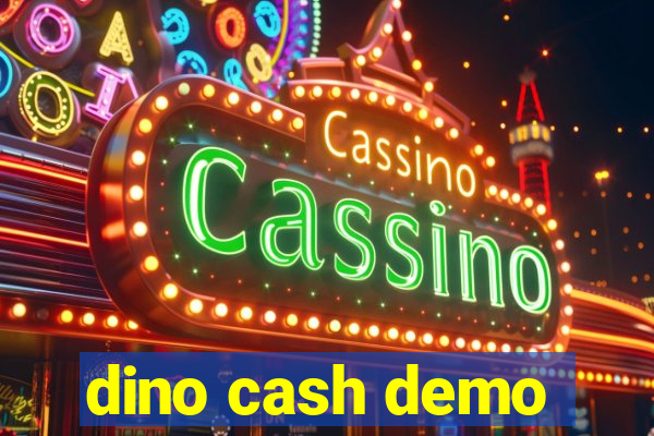 dino cash demo