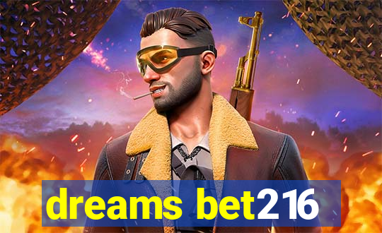 dreams bet216