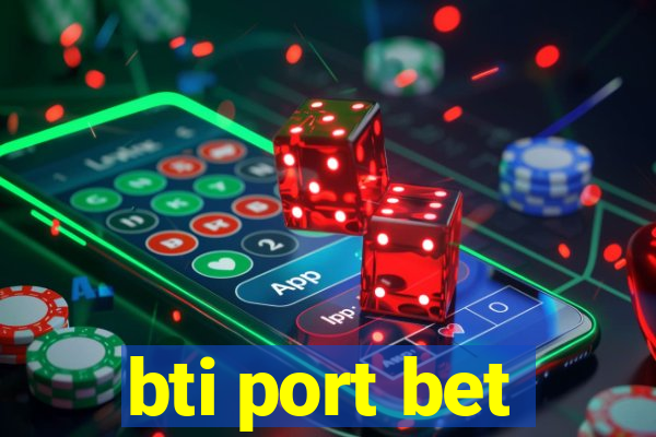 bti port bet