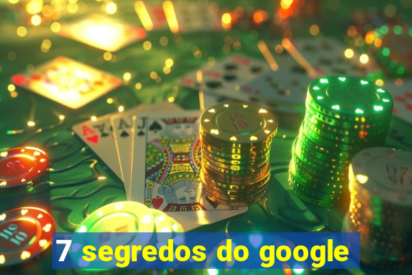 7 segredos do google