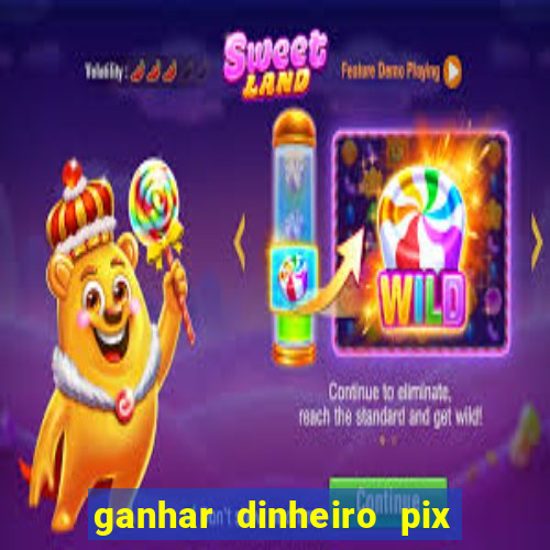 ganhar dinheiro pix de verdade bingo