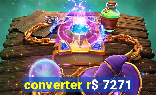 converter r$ 7271