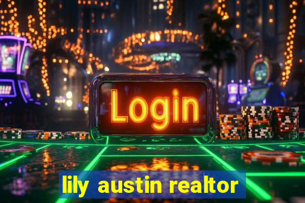 lily austin realtor