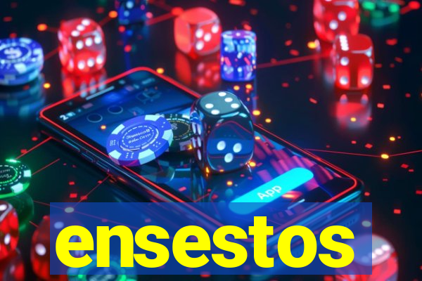 ensestos