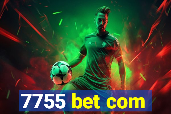 7755 bet com