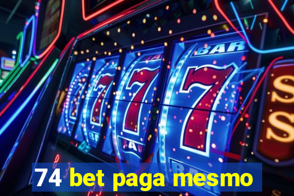 74 bet paga mesmo