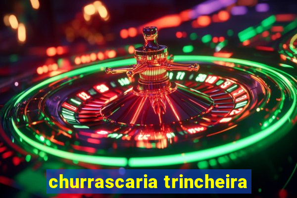 churrascaria trincheira