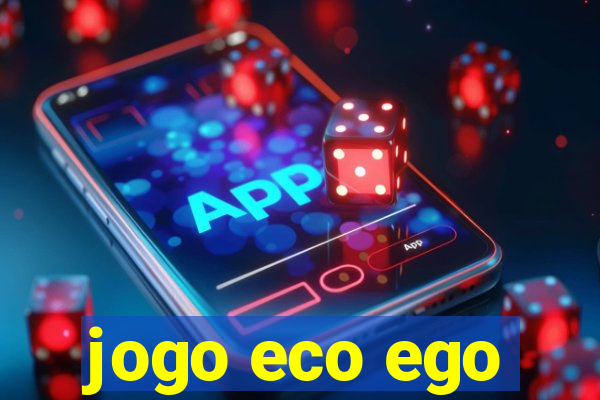 jogo eco ego