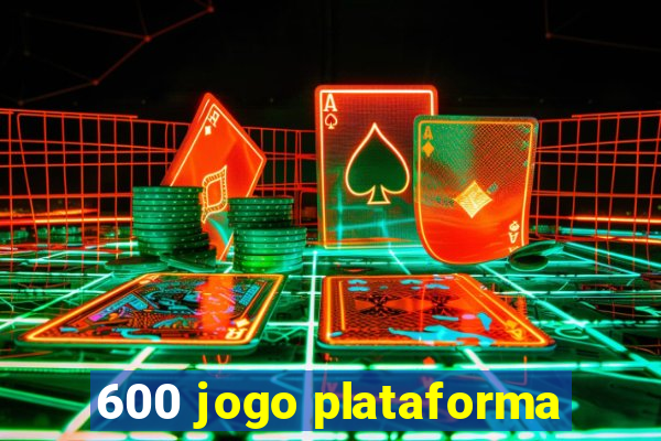 600 jogo plataforma