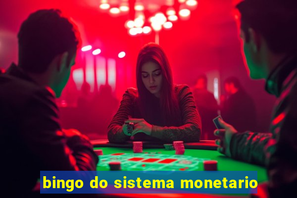 bingo do sistema monetario