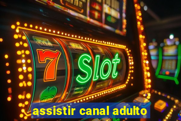 assistir canal adulto