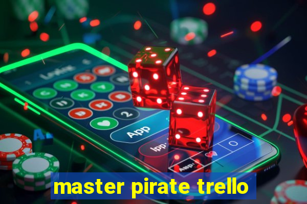 master pirate trello