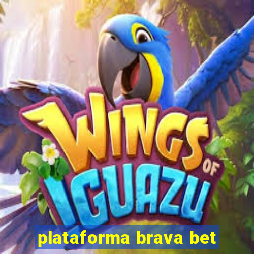 plataforma brava bet