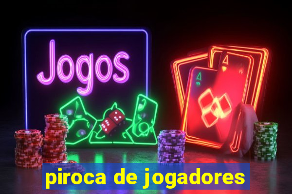 piroca de jogadores