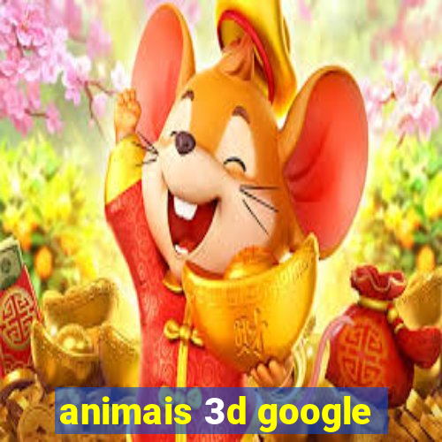 animais 3d google