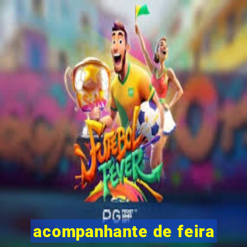 acompanhante de feira