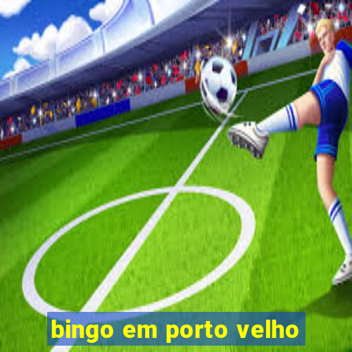 bingo em porto velho