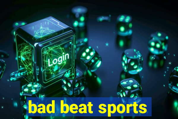 bad beat sports