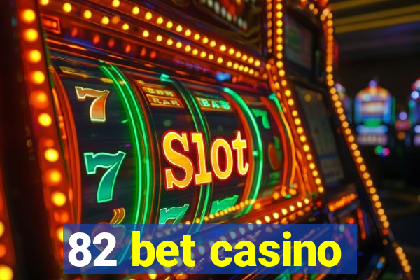 82 bet casino