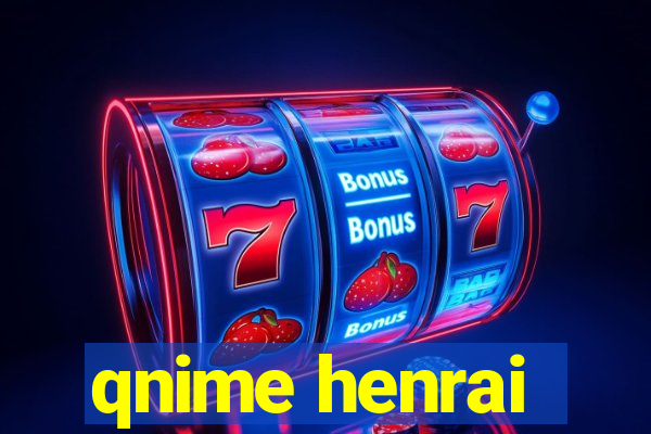 qnime henrai