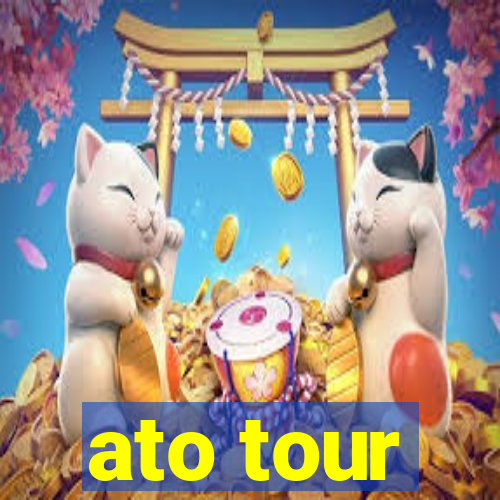 ato tour