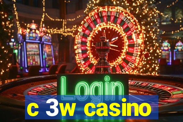 c 3w casino