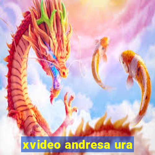 xvideo andresa ura