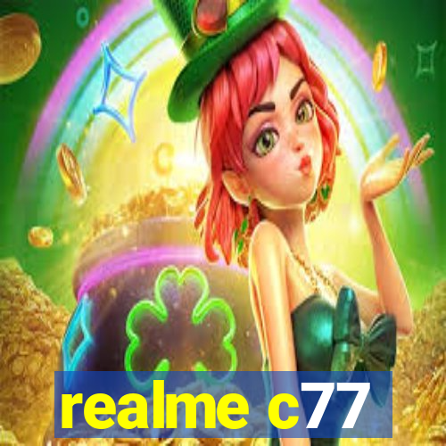 realme c77