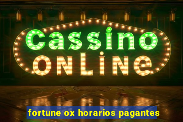 fortune ox horarios pagantes